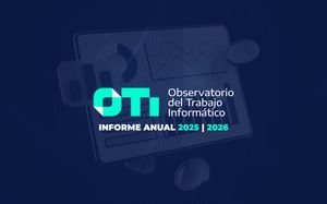 Nuevo informe anual del Observatorio del Trabajo Informático: los datos reales del sector que la Cámara empresaria no te muestra