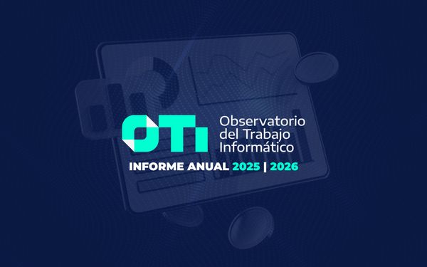 Nuevo informe anual del Observatorio del Trabajo Informático: los datos reales del sector que la Cámara empresaria no te muestra